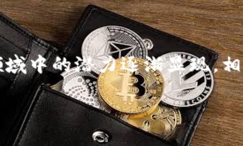 区块链最终使命是什么游戏的探索与应用，在当今数字化和网络化的时代，越来越受到人们的关注。随着其在各个领域中的潜力逐渐显现，相关问题和讨论层出不穷。本文将深入探讨区块链技术的最终使命，分析其在游戏领域的应用以及可预见的未来发展。

区块链技术在游戏中的最终使命是什么？