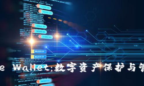 全面解析Bitpie Wallet：数字资产保护与管理的最佳选择